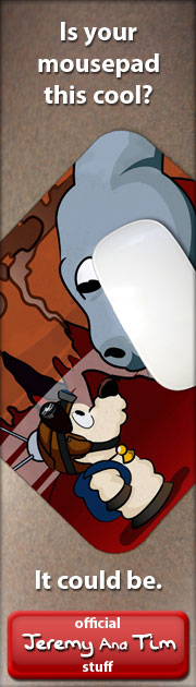 Click here for official "Jeremy And Tim" stuff
